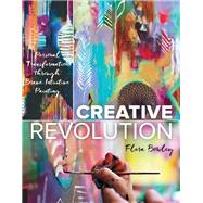 Creative Revolution Personal Transformation through Brave Intuitive Painting