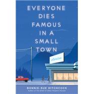 Everyone Dies Famous in a Small Town