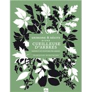 Grimoire & récits d'une cueilleuse d'arbres