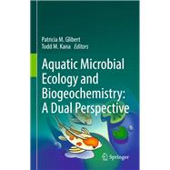 Aquatic Microbial Ecology and Biogeochemistry: A Dual Perspective