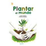 Plantar el mundo