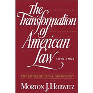 The Transformation of American Law, 1870-1960 The Crisis of Legal Orthodoxy