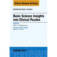 Basic Science Insights into Clinical Puzzles, an Issue of Dermatologic Clinics