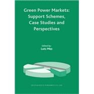 Green Power Markets : Support Schemes, Case Studies and Perspectives