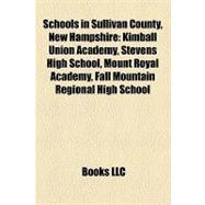 Schools in Sullivan County, New Hampshire : Kimball Union Academy, Stevens High School, Mount Royal Academy, Fall Mountain Regional High School