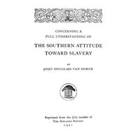 Concerning a Full Understanding of the Southern Attitude Toward Slavery