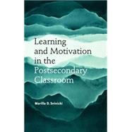 Learning and Motivation in the Postsecondary Classroom