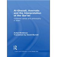 Al-Ghazali, Averroes and the Interpretation of the Qur'an: Common Sense and Philosophy in Islam