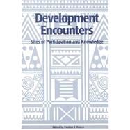 Development Encounters : Sites of Participation and Knowledge