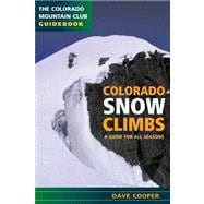 Colorado Snow Climbs : A Guide for All Seasons