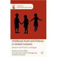 Childhood, Youth and Violence in Global Contexts Research and Practice in Dialogue