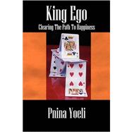 King Ego: Clearing the Path to Happiness