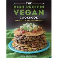 The High-Protein Vegan Cookbook 125+ Hearty Plant-Based Recipes