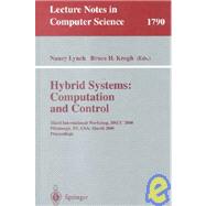 Hybrid Systems: Computation and Control : Third International Workshop, Hscc 2000, Pittsburgh, Pa, Usa, March 223-25, 2000 : Proceedings