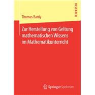 Zur Herstellung von Geltung mathematischen Wissens im Mathematikunterricht