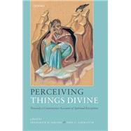 Perceiving Things Divine Towards a Constructive Account of Spiritual Perception