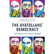 The Ayatollahs' Democracy An Iranian Challenge