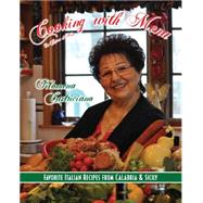 Cooking With Mena: Favorie Italian Recipes from Calabria & Sicily