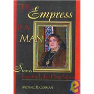 The Empress Is a Man: Stories from the Life of José Sarria