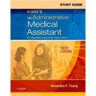 Study Guide for Kinn's the Administrative Medical Assistant : An Applied Learning Approach