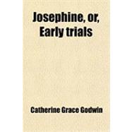 Josephine, Or, Early Trials