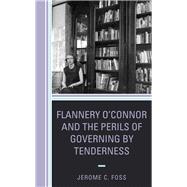 Flannery O’Connor and the Perils of Governing by Tenderness