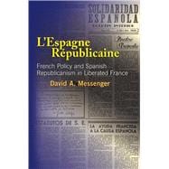L'Espagne Republicaine French Policy and Spanish Republicanism in Liberated France