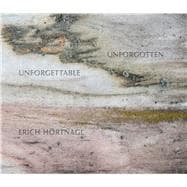 Erich Hörtnagl: Unforgettable Unforgotten