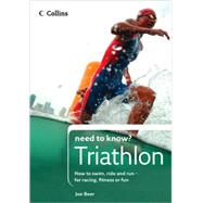 Collins Need to Know? Triathlon; How to Swim, Ride and Run—for Racing, Fitness or Fun