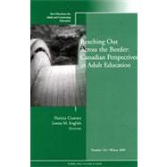 Reaching Out Across the Border: Canadian Perspectives in Adult Education New Directions for Adult and Continuing Education, Number 124