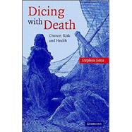 Dicing with Death: Chance, Risk and Health
