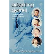 Adopting Darrell : A Mother's Faith Journey in Parenting a Profoundly Difficult Child