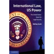 International Law, US Power: The United States' Quest for Legal Security