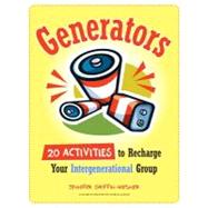 Generators : 20 Activities to Recharge Your Intergenerational Group
