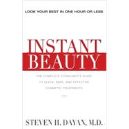 Instant Beauty The Complete Consumer's Guide to the Best Nonsurgical Cosmetic Procedures