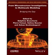 From Microstructure Investigations to Multiscale Modeling Bridging the Gap