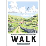 Walk Tales, Trivia and Rambling Routes for Hikers