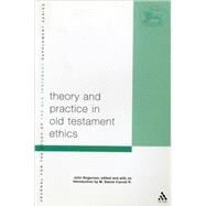 Theory and Practice in Old Testament Ethics The Contribution of John Rogerson