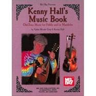 Mel Bay Presents Kenny Hall's Music Book: Old Time Music for Fiddle and/or Mandolin