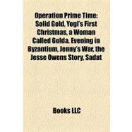Operation Prime Time : Solid Gold, Yogi's First Christmas, a Woman Called Golda, Evening in Byzantium, Jenny's War, the Jesse Owens Story, Sadat