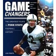 Game Changers: Penn State The Greatest Plays in Penn State Football History