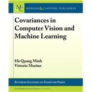 Covariances in Computer Vision and Machine Learning