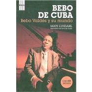 Bebo de Cuba/ Bebo from Cuba