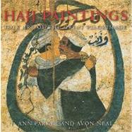 Hajj Paintings Folk Art of the Great Pilgrimage