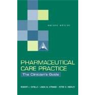 Pharmaceutical Care Practice: The Clinician's Guide, Second Edition The Clinician's Guide