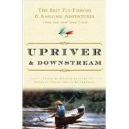 Upriver and Downstream The Best Fly-Fishing and Angling Adventures from the New York Times
