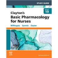 Study Guide for Clayton’s Basic Pharmacology for Nurses