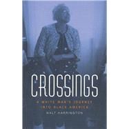 Crossings : A White Man's Journey into Black America