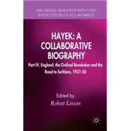 Hayek: A Collaborative Biography Part IV, England, the Ordinal Revolution and the Road to Serfdom, 1931-50