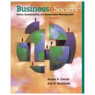 Business and Society: Ethics, Sustainability, and Stakeholder Management, 9th Edition